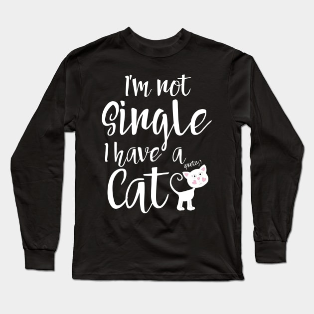 I'm not single I have a cat Long Sleeve T-Shirt by catees93